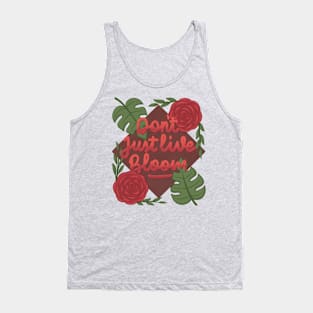 Don't just live bloom! Tank Top